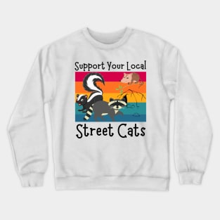 Support Your Local Street Cats, Funny Opossum, Skunk And Raccoon Lover Crewneck Sweatshirt